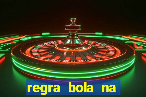 regra bola na trave betano