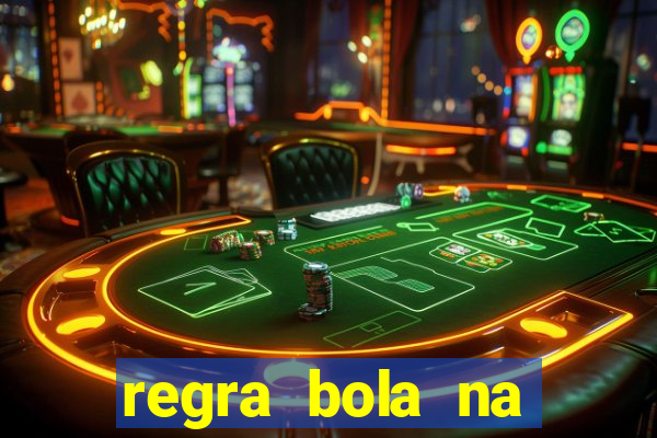 regra bola na trave betano