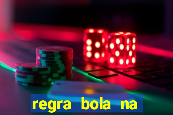 regra bola na trave betano