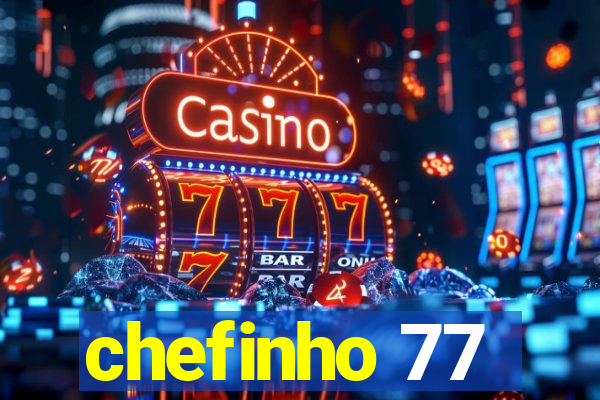 chefinho 77