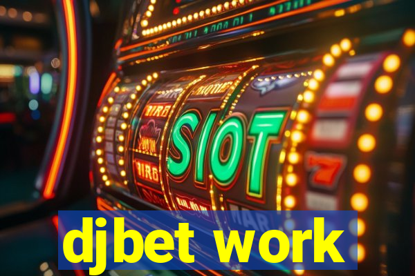 djbet work