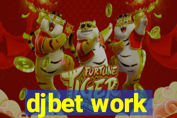 djbet work