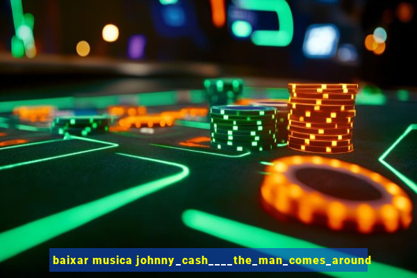 baixar musica johnny_cash____the_man_comes_around