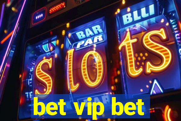 bet vip bet