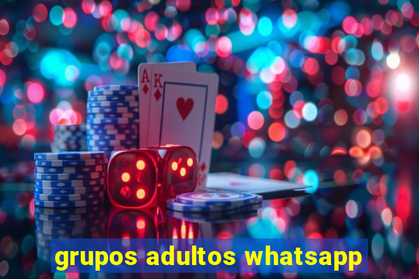 grupos adultos whatsapp