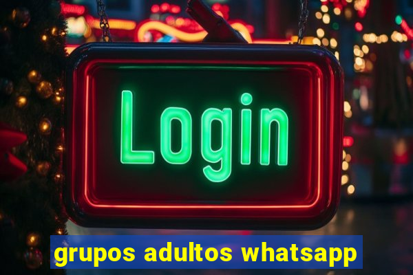 grupos adultos whatsapp