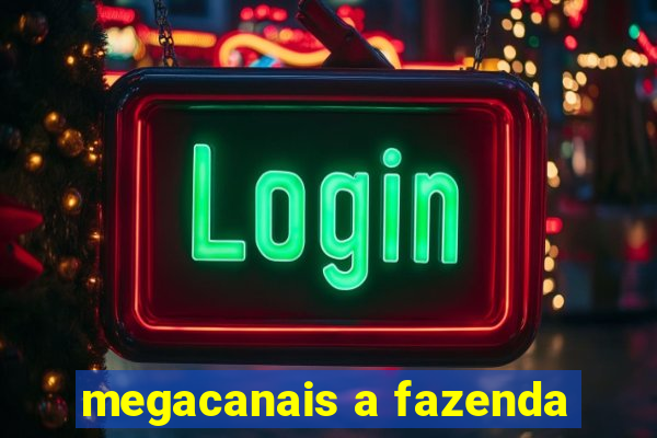 megacanais a fazenda