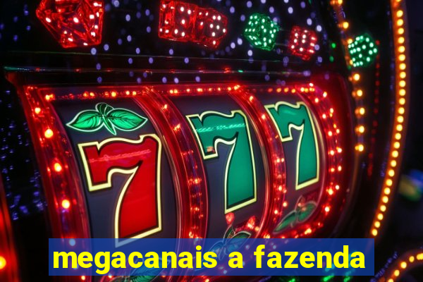 megacanais a fazenda