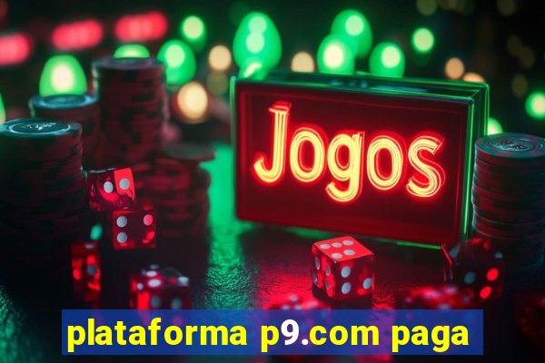 plataforma p9.com paga