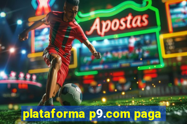 plataforma p9.com paga