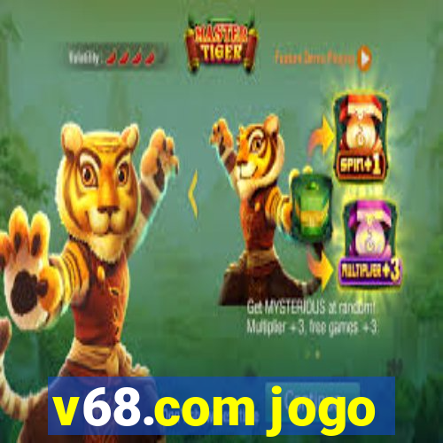 v68.com jogo