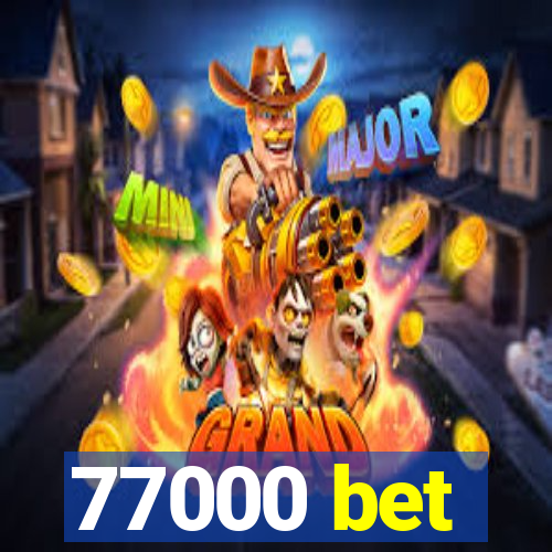 77000 bet