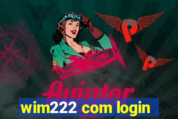 wim222 com login