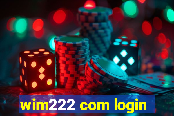 wim222 com login