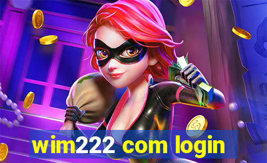 wim222 com login