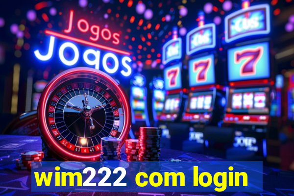 wim222 com login