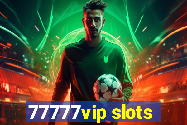 77777vip slots