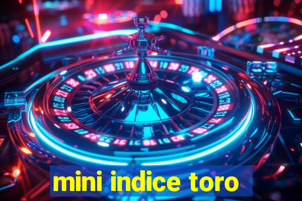 mini indice toro