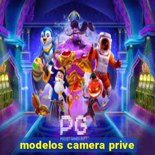 modelos camera prive