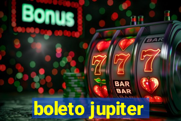 boleto jupiter