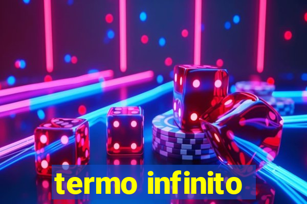 termo infinito