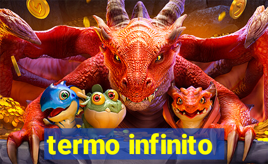 termo infinito