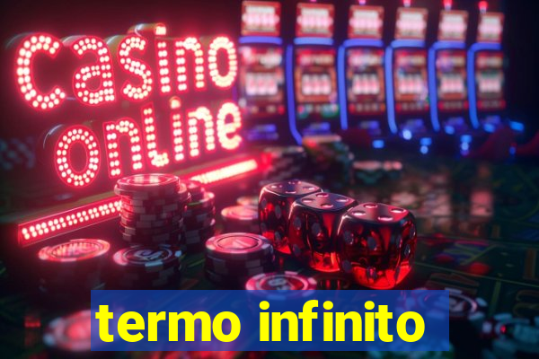 termo infinito