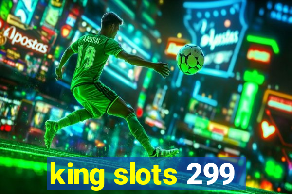 king slots 299