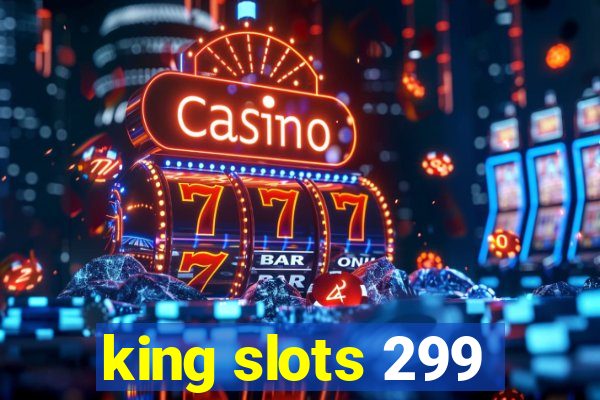 king slots 299