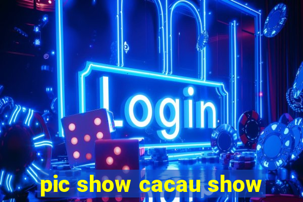 pic show cacau show