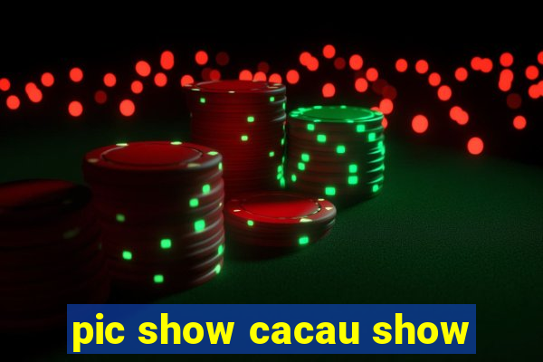 pic show cacau show