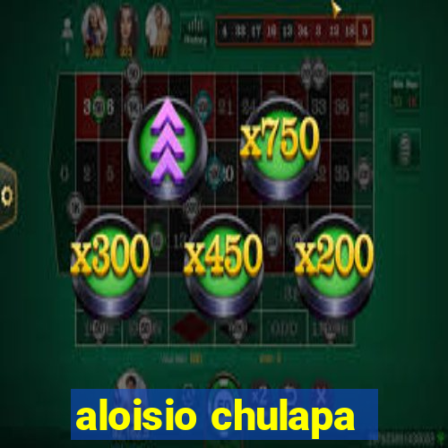 aloisio chulapa