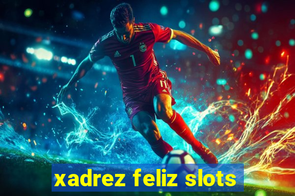 xadrez feliz slots