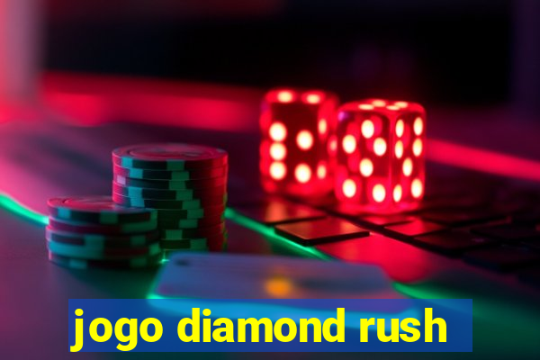 jogo diamond rush