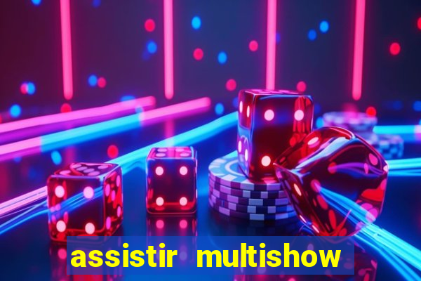 assistir multishow ao vivo de graca