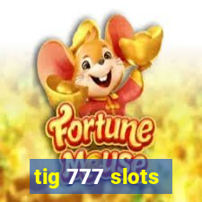 tig 777 slots