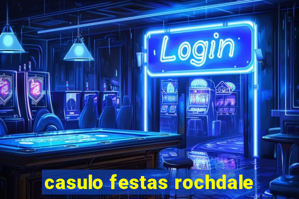 casulo festas rochdale