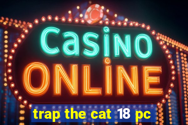 trap the cat 18 pc