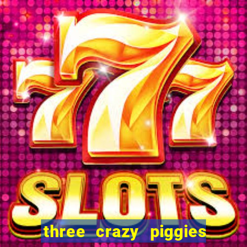 three crazy piggies onde jogar