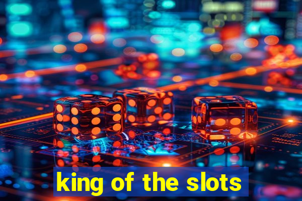 king of the slots