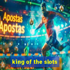 king of the slots