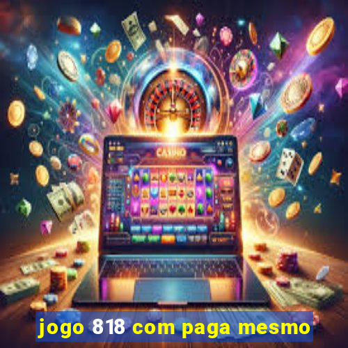 jogo 818 com paga mesmo