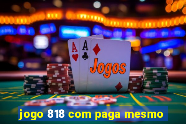 jogo 818 com paga mesmo