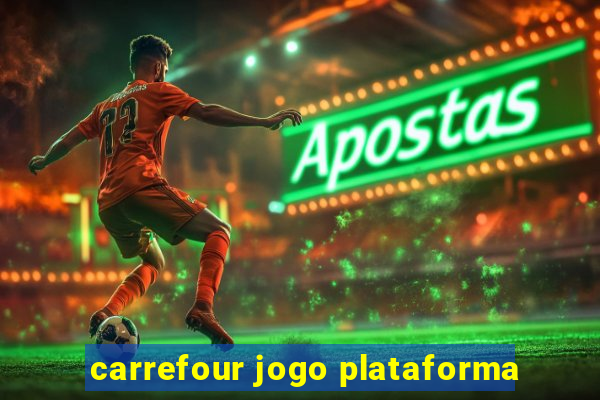 carrefour jogo plataforma