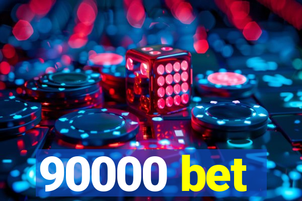 90000 bet