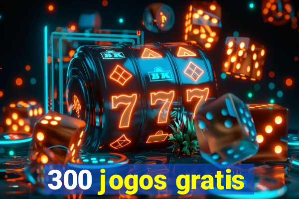 300 jogos gratis