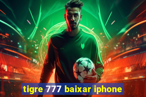 tigre 777 baixar iphone