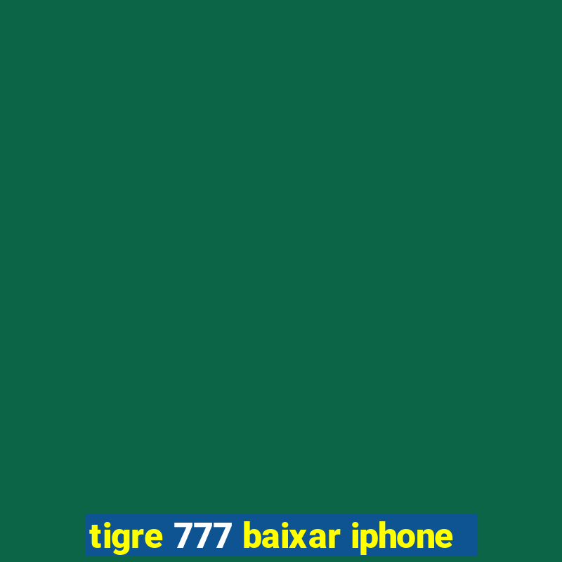 tigre 777 baixar iphone