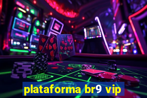 plataforma br9 vip