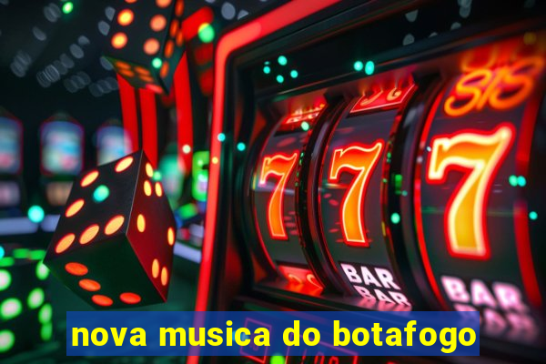 nova musica do botafogo